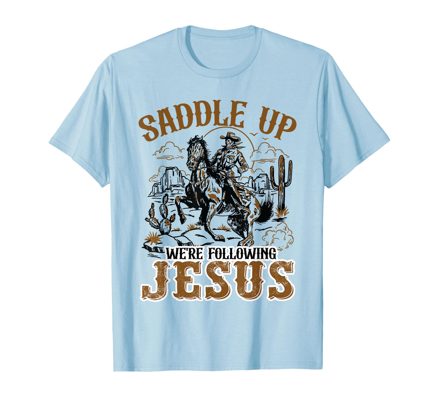 Saddle Up We're Following Jesus, Christian Cowboy Dad Outfit T-Shirt