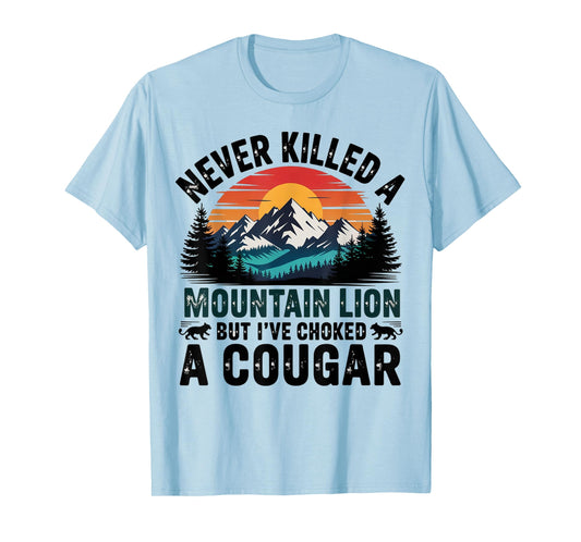 Never Killed A Mountain Lion But Choked A Cougar Paw For Men T-Shirt