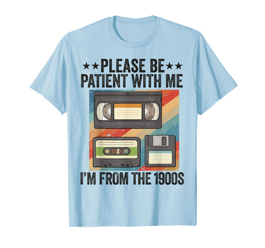Be Patient With Me I'm From The 1900s T-Shirt