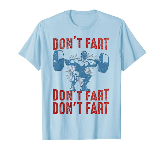 Don't Fart Funny Weight Lifting Gym Workout Fitness T-Shirt