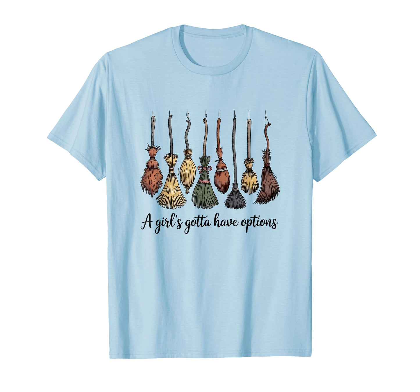 A Girl's Gotta Have Options, Funny Broom Witches Halloween T-Shirt