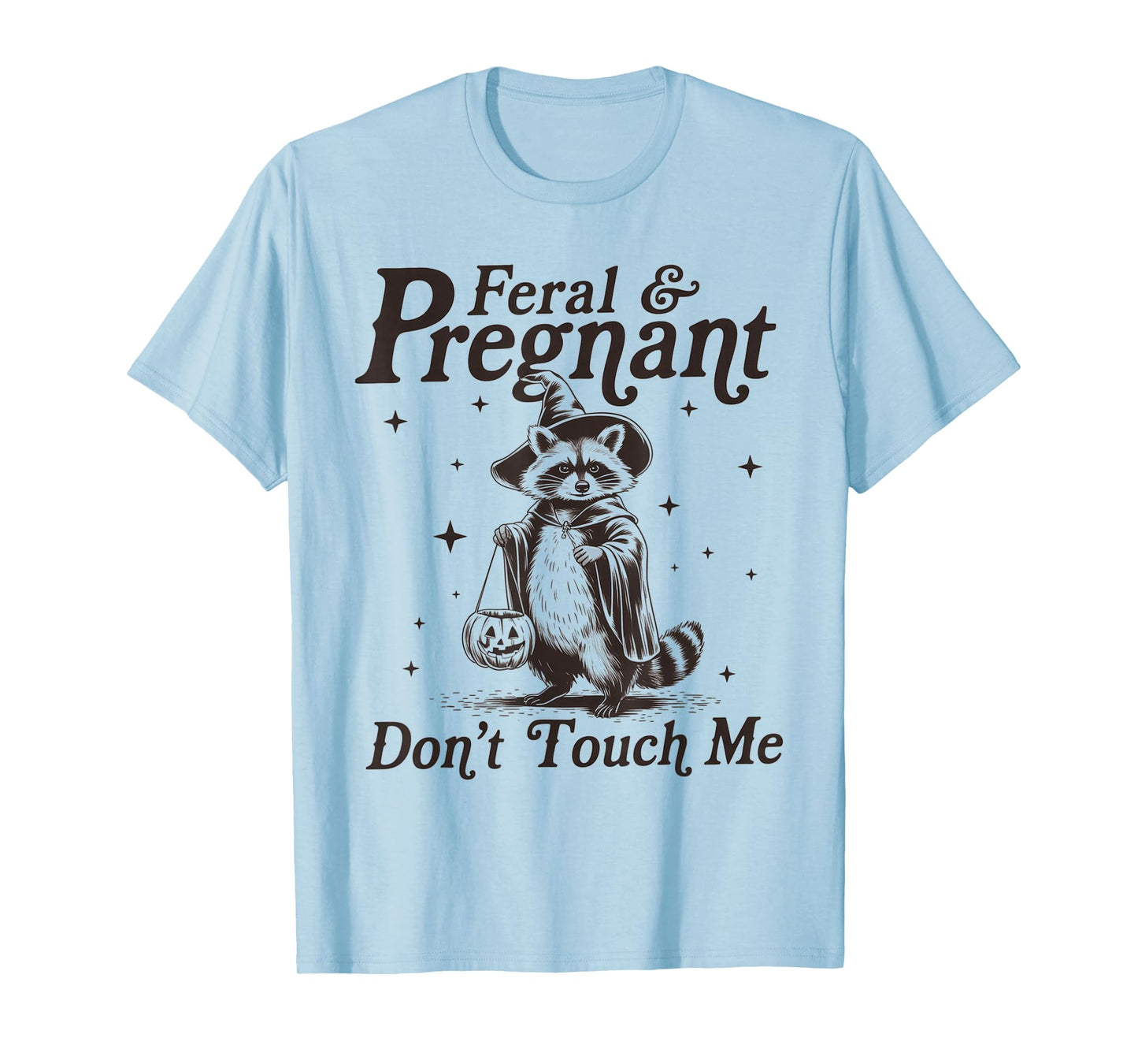 Feral and Pregnant Don't Touch Me Raccoon Halloween T-Shirt