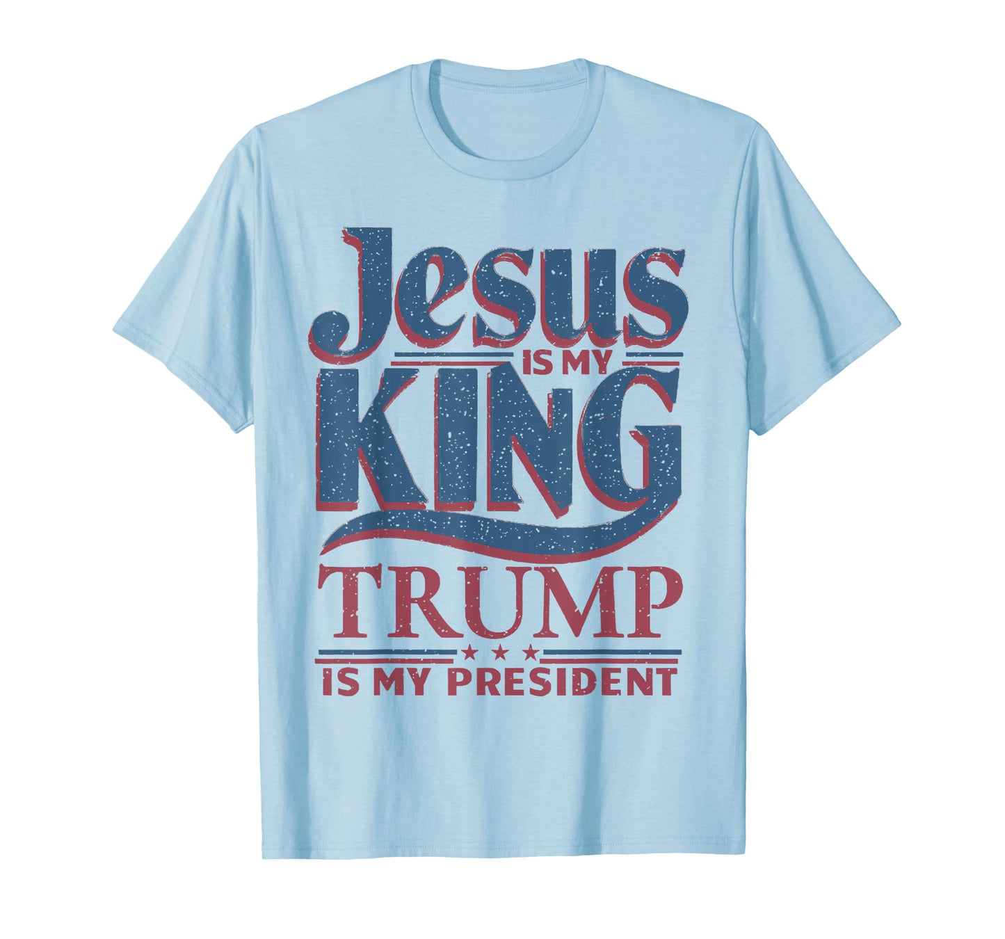 Jesus Is My King Trump Is My President Trump Supporters T-Shirt