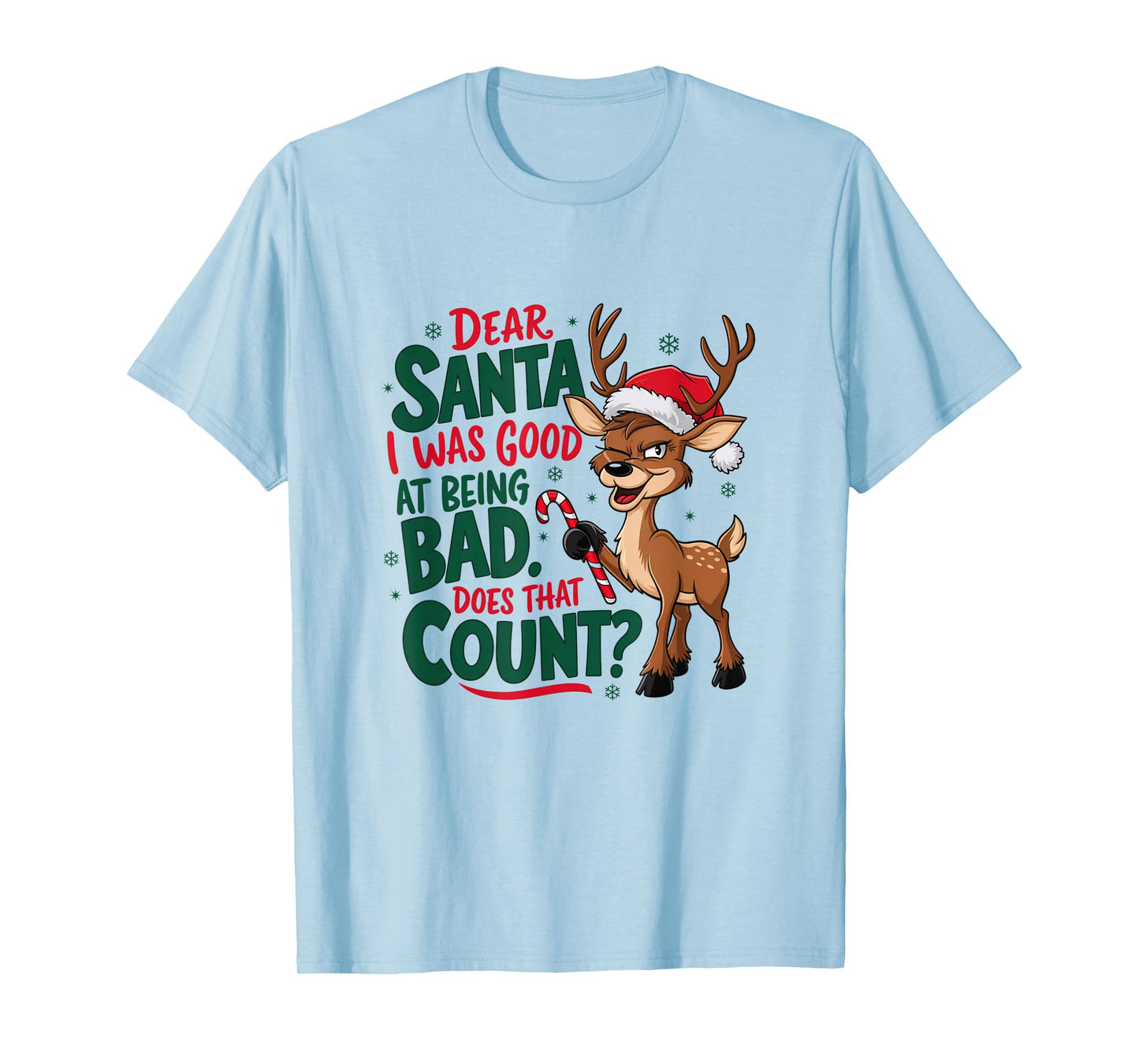 Dear Santa I was Good at Being Bad Funny Christmas T-Shirt