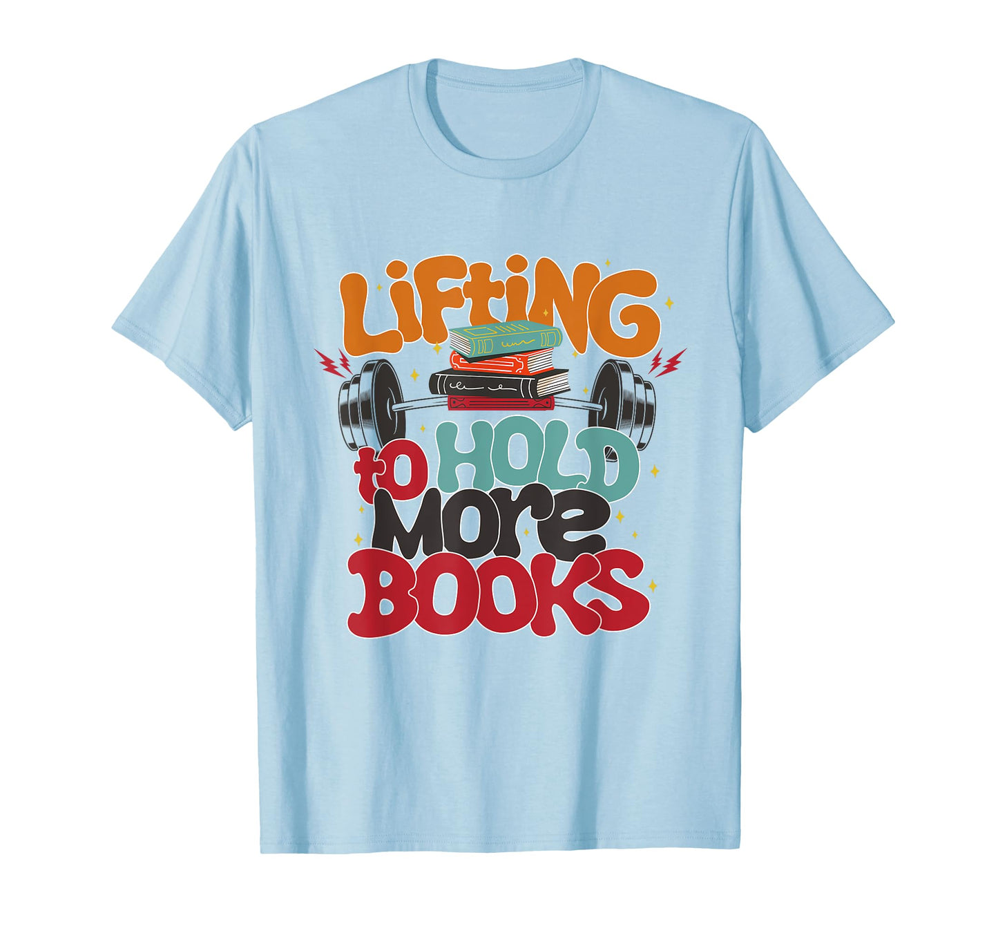 Lifting To Hold More Books Gym Fitness Women Bodybuilding T-Shirt