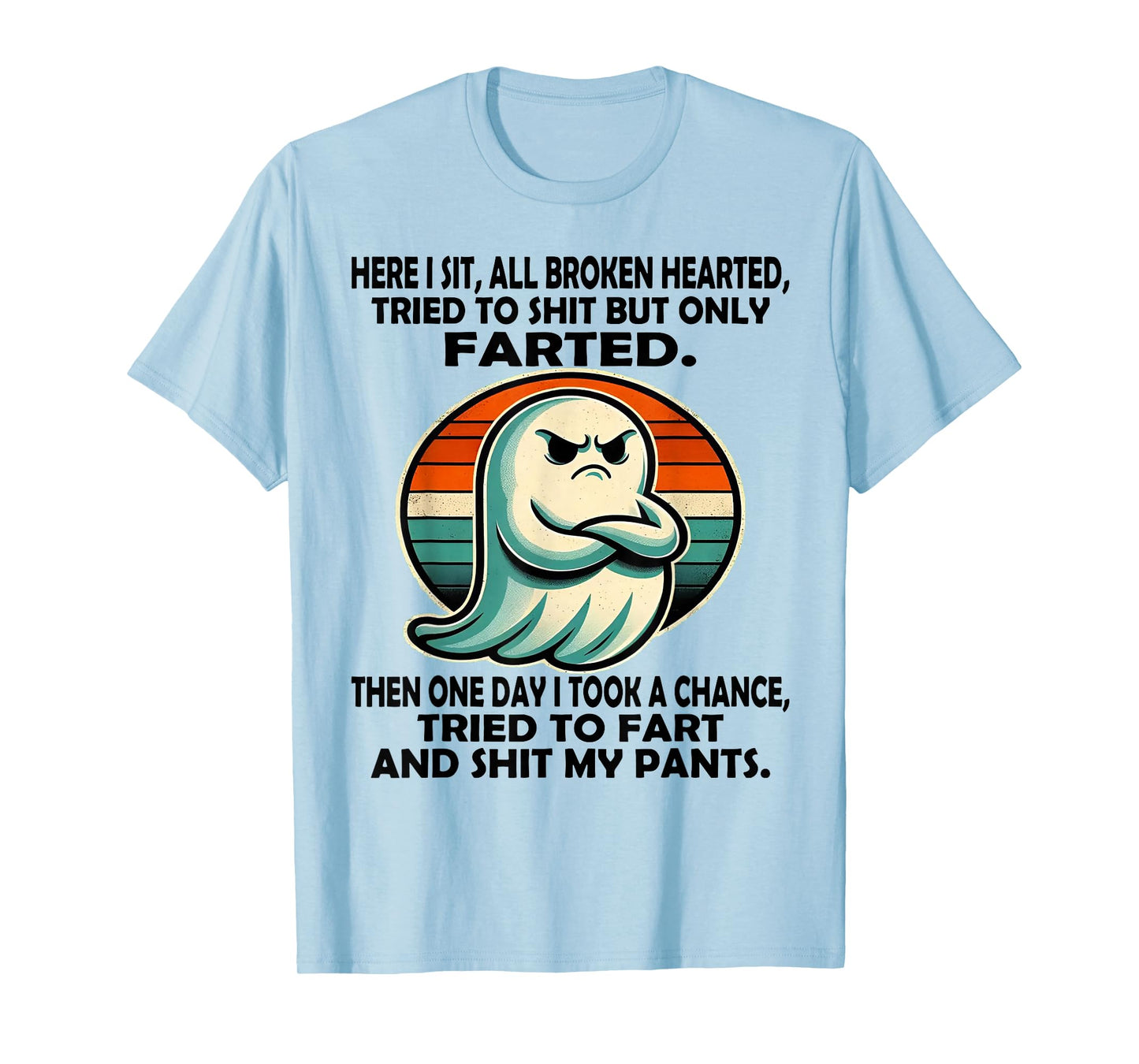 Ghost Here I Sit Broken Hearted Tried to Shit But Only Farte T-Shirt