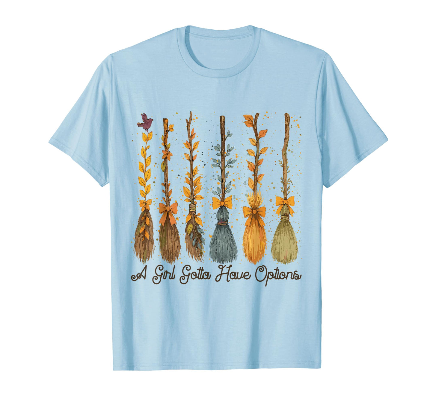 A Girl’s Gotta Have Options Witch Brooms – Funny Halloween W T-Shirt