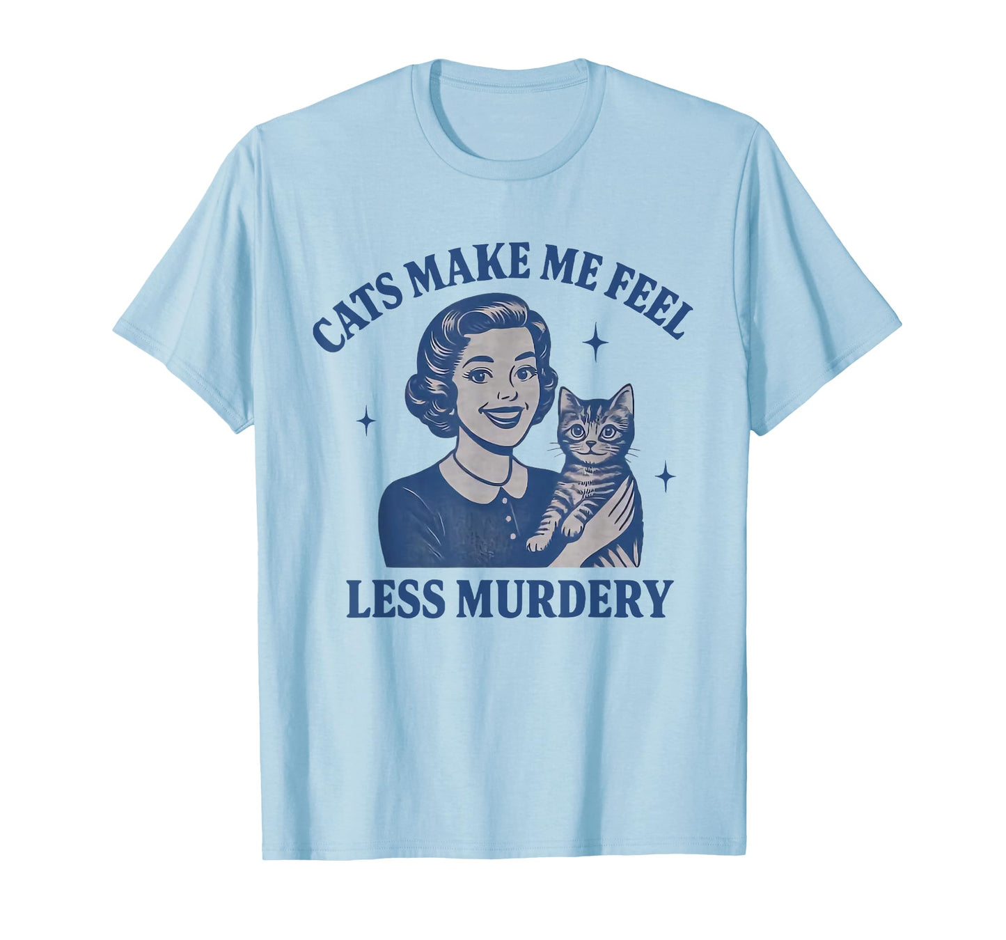 Funny Cat Lover Cats Make Me Feel Less Murdery T-Shirt