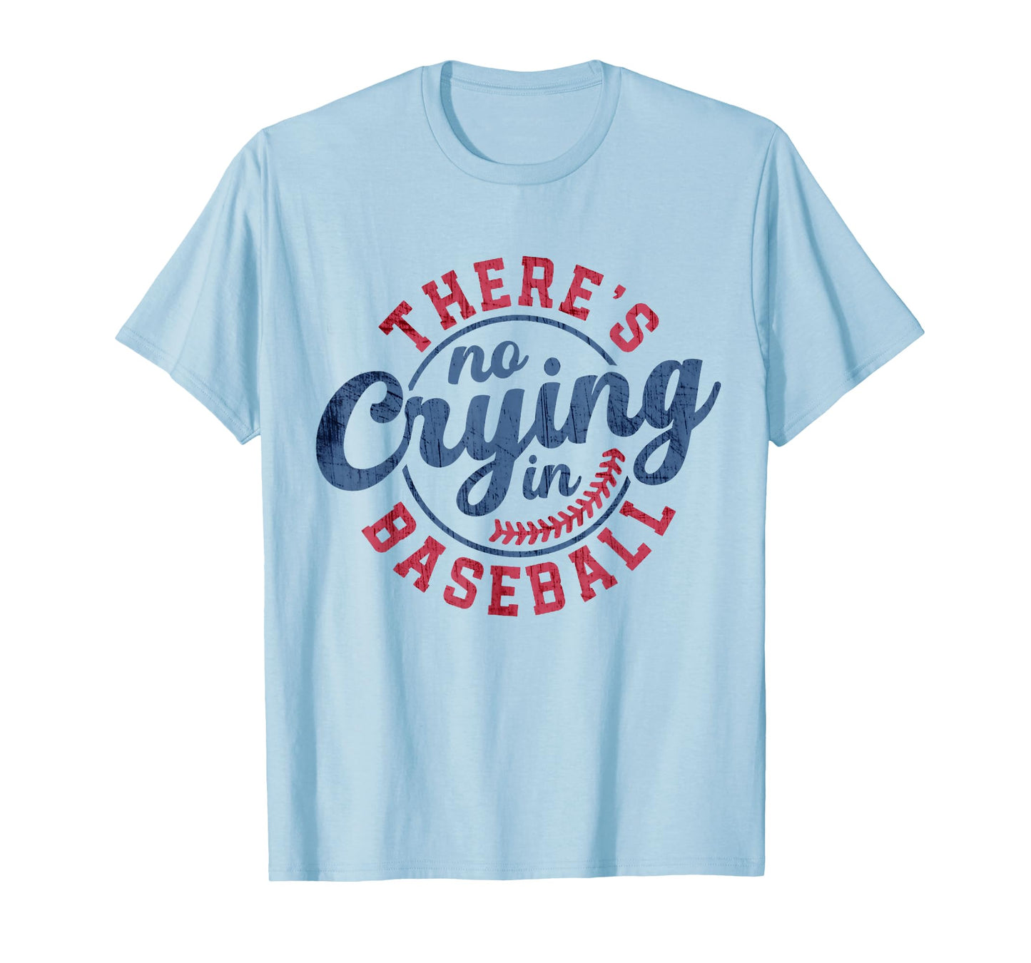 There Is No Crying In Baseball Funny Game Day Baseball T-Shirt