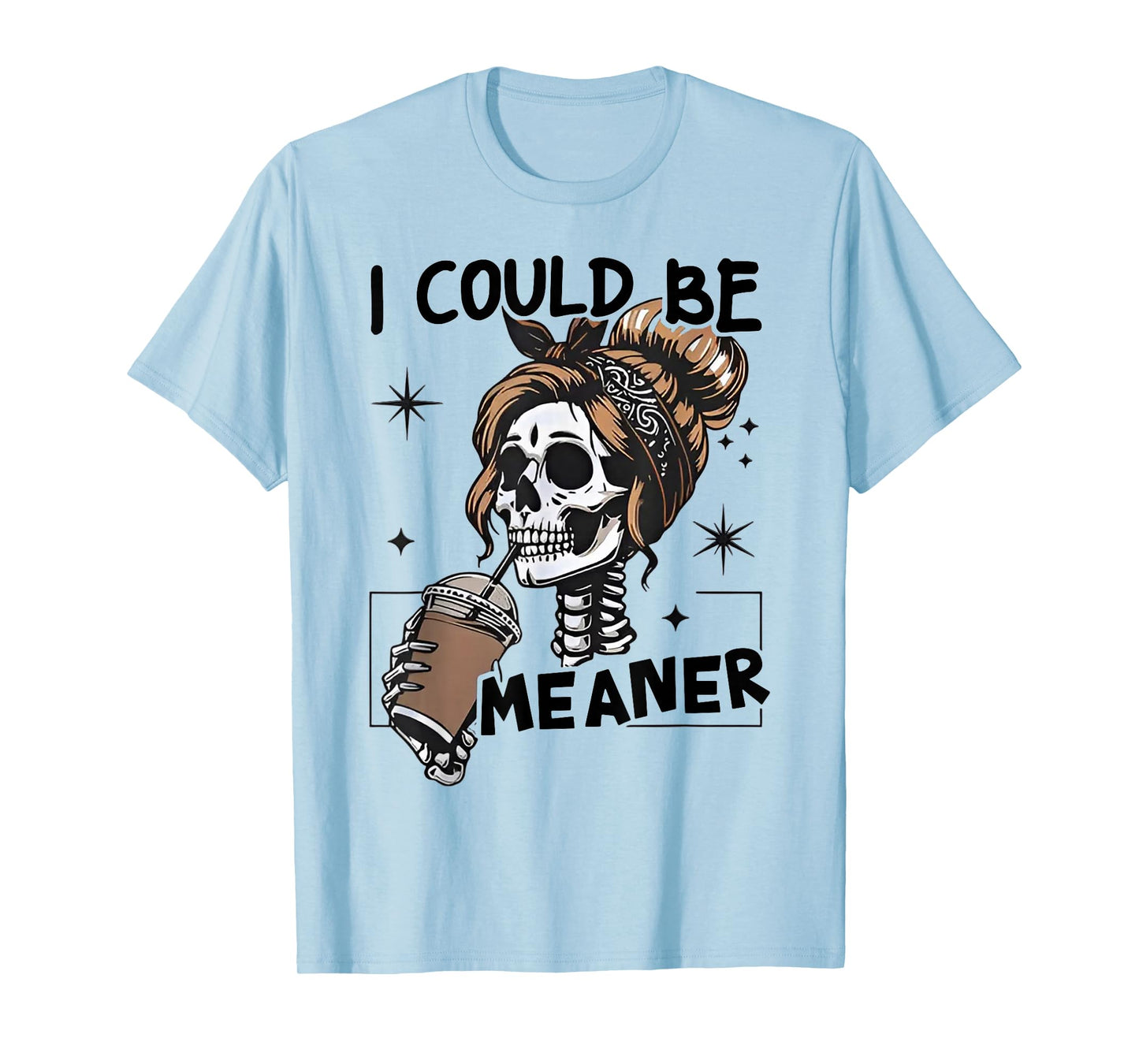 I Could Be Meaner Skull Women Halloween T-Shirt