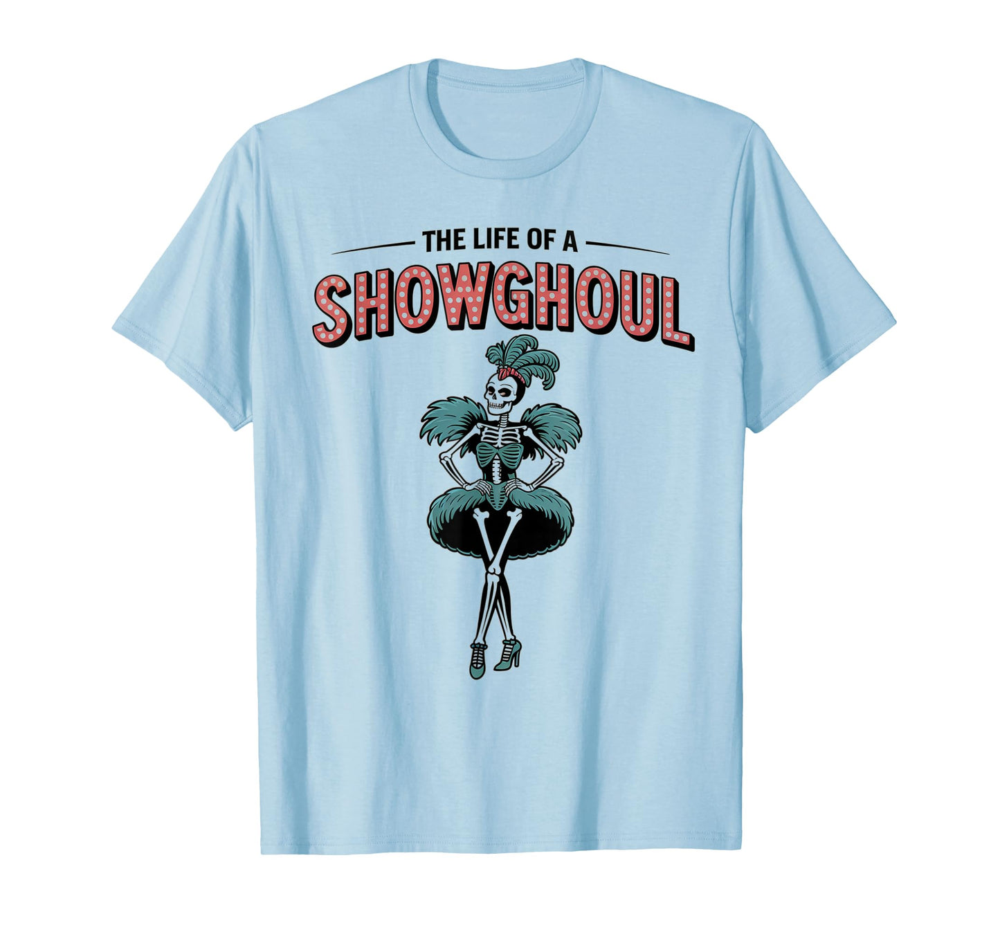 The Life of a Showghoul Halloween Ghost Girl Retro Skeleton T-Shirt