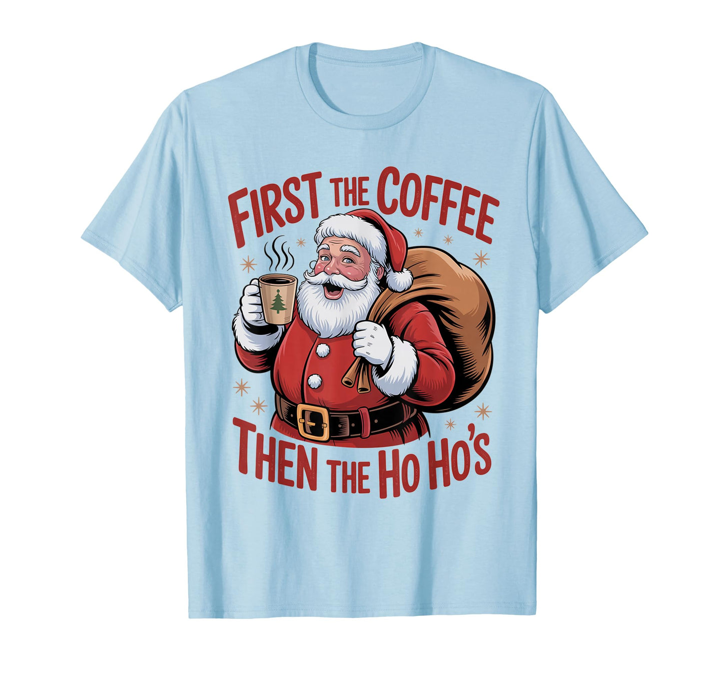 Funny First The Coffee Then The Ho Hos Funny Santa Art T-Shirt