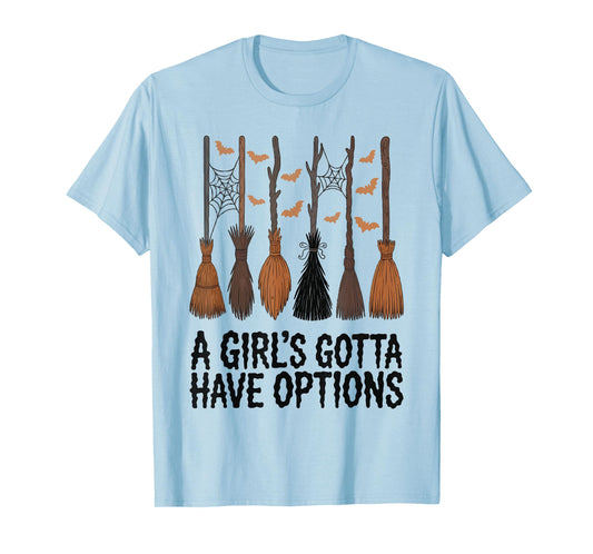 A Girl's Gotta Have Options Halloween Broom Spooky Season T-Shirt