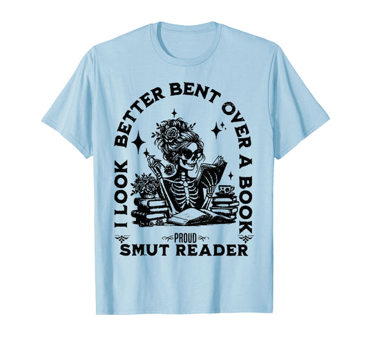 I look Better Bent Over A Book Smut Reader T-Shirt