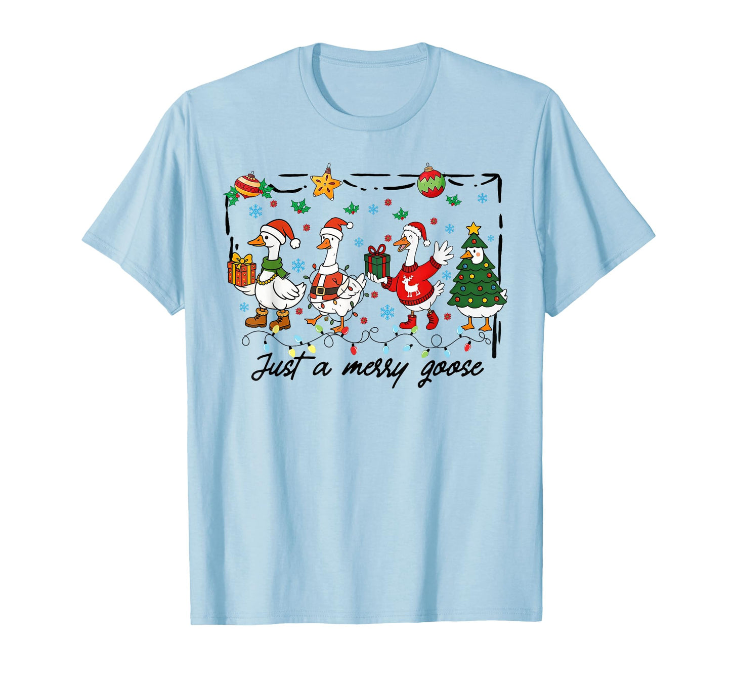 Just A Jolly Goose, Santa Claus Goose, Snowman Goose Xmas T-Shirt
