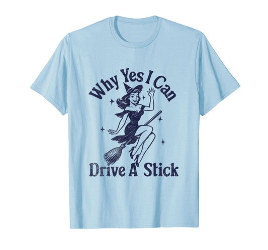Yes I Can Drive A Stick Witch T-Shirt