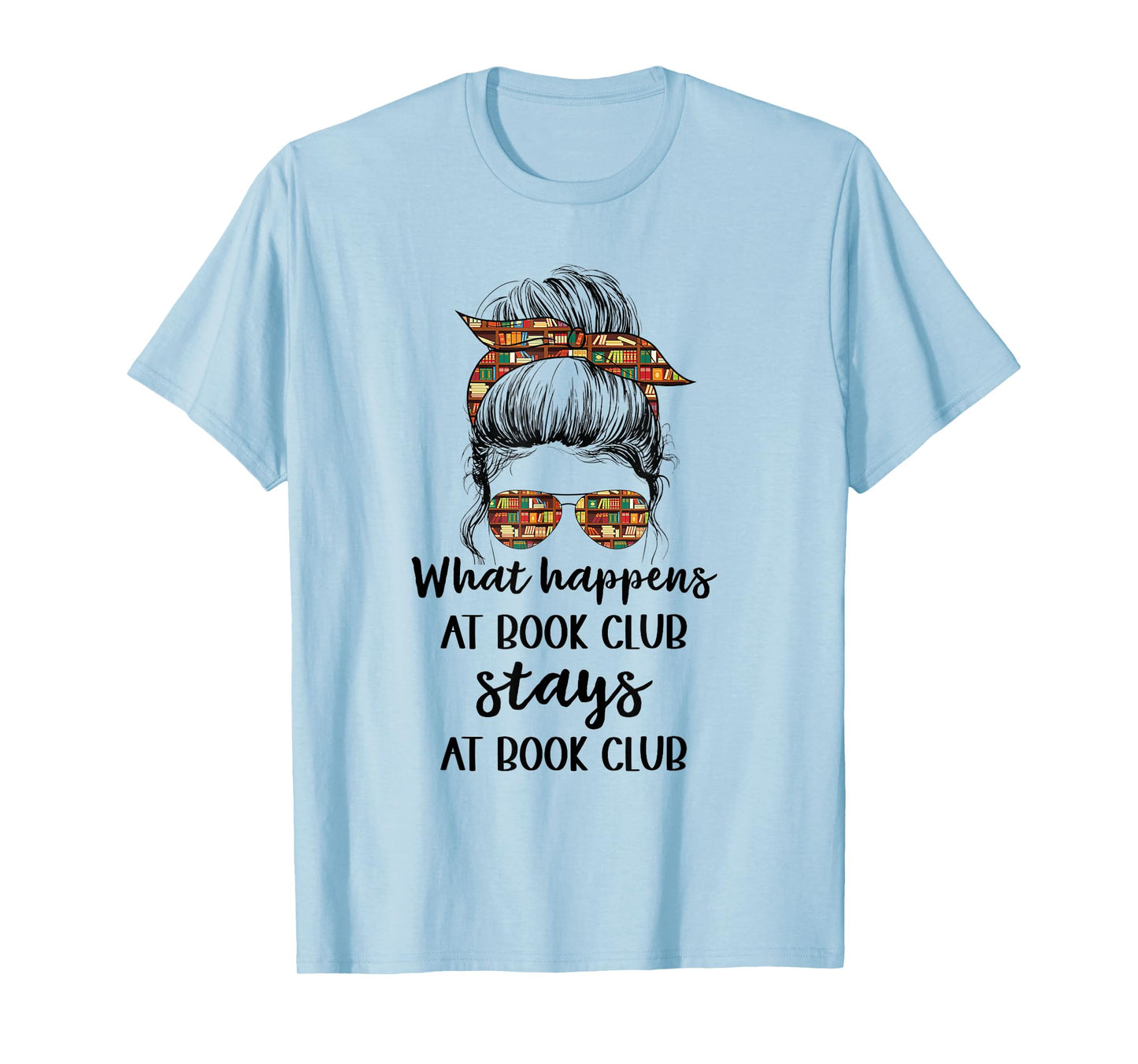 Funny Booklover What Happens At Book Club Stays At Book Club T-Shirt