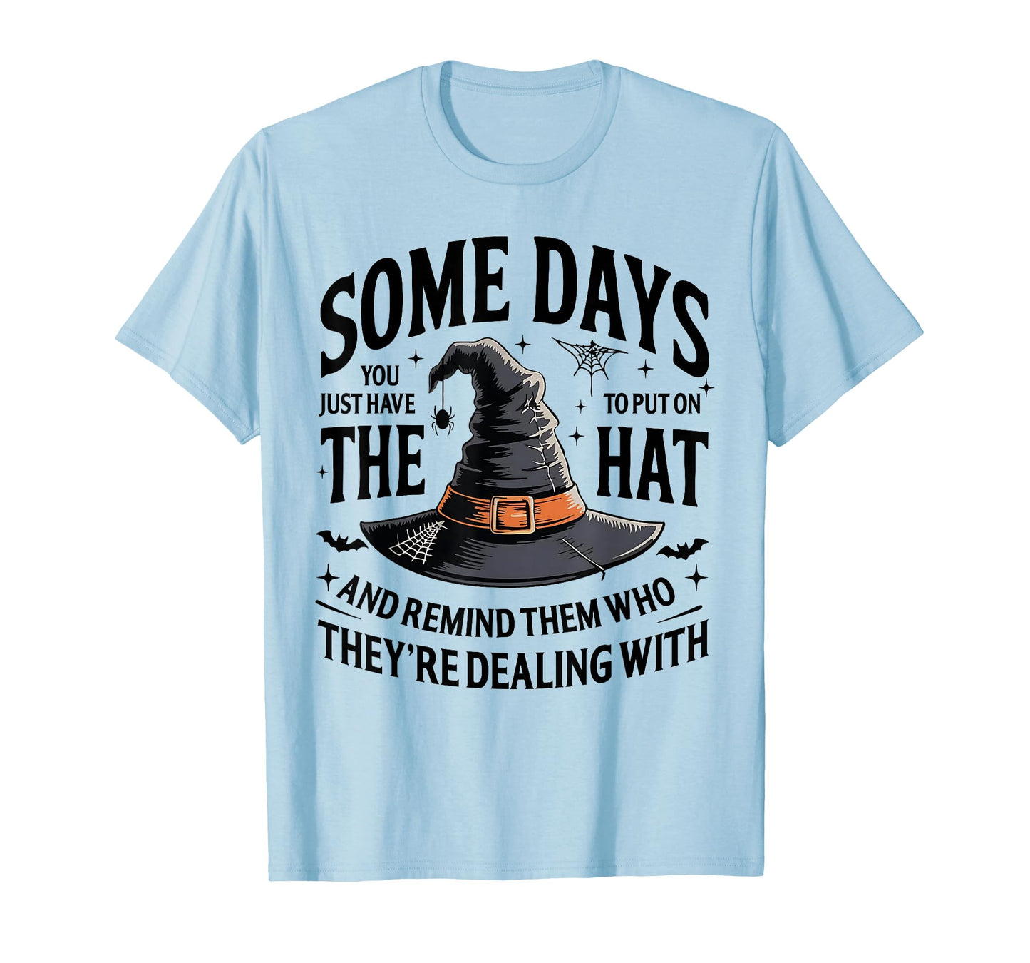 Some Days You Just Have to Put On The Hat Witch Halloween T-Shirt