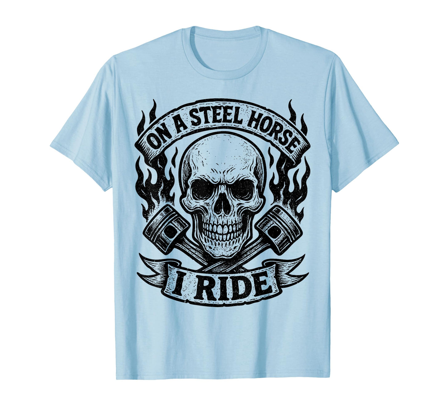 On A Steel Horse I Ride Motorcycle Skull Motorcycle Biker T-Shirt