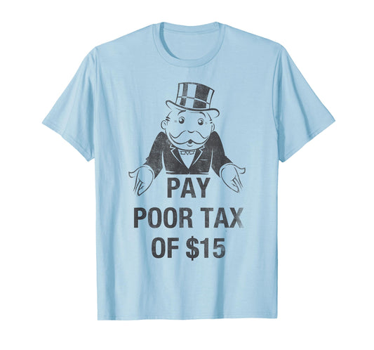 Monopoly Mr. Monopoly Pay Poor Tax Of $15 Funny Vintage T-Shirt