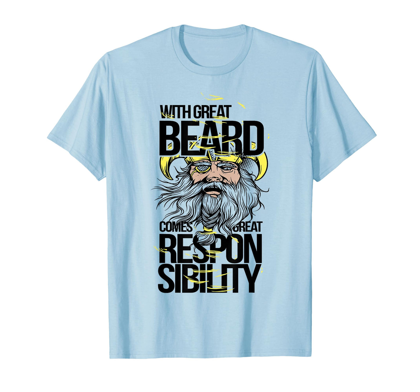 With Great Beard Comes Great Responsibility Funny T-Shirt T-Shirt