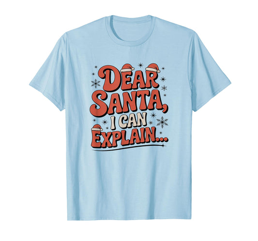 Dear Santa I Can Explain Funny Christmas Holiday Humor Outfi T-Shirt