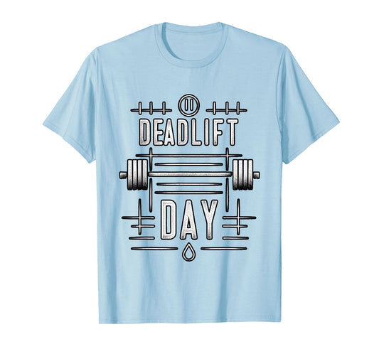 Deadlift Day ------. T-Shirt