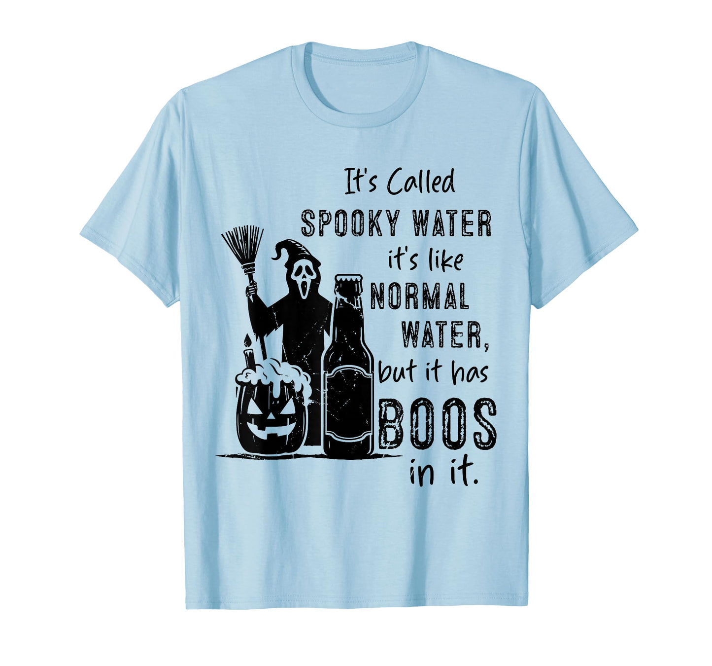It's Called Spooky Water It's Like Normal Water But Has Boos T-Shirt
