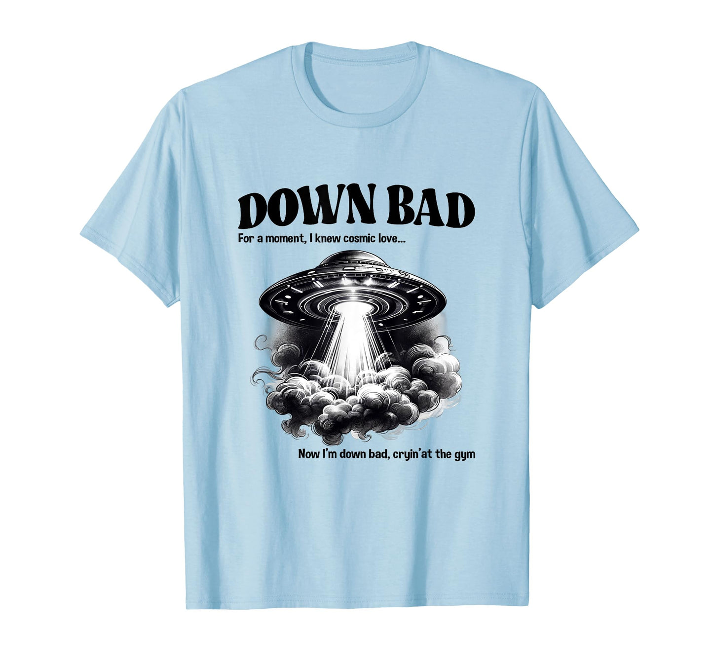 Funny Now I'm Down Bad Crying At The Gym UFO Men Women Kids T-Shirt