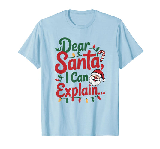Dear Santa I Can Explain Funny Christmas Holiday Humor Outfi T-Shirt