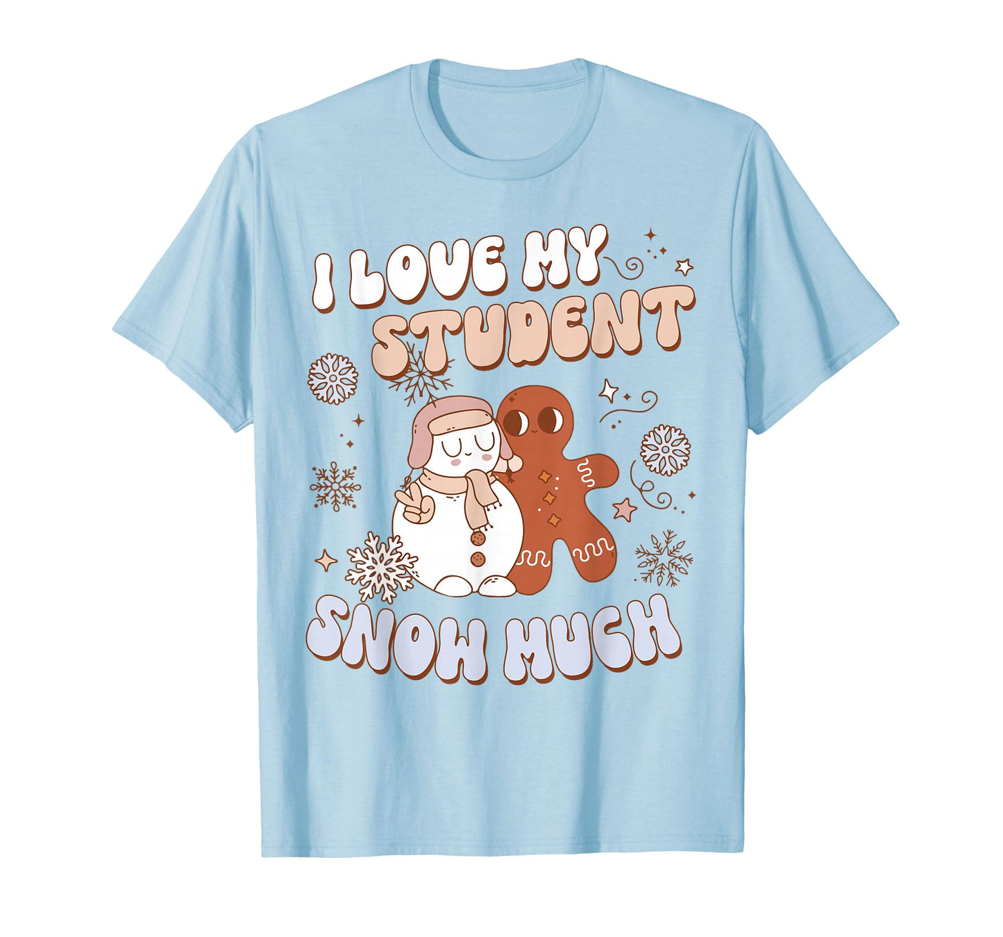 Funny Love My Students Snow Much Snowman Christmas Teacher T-Shirt