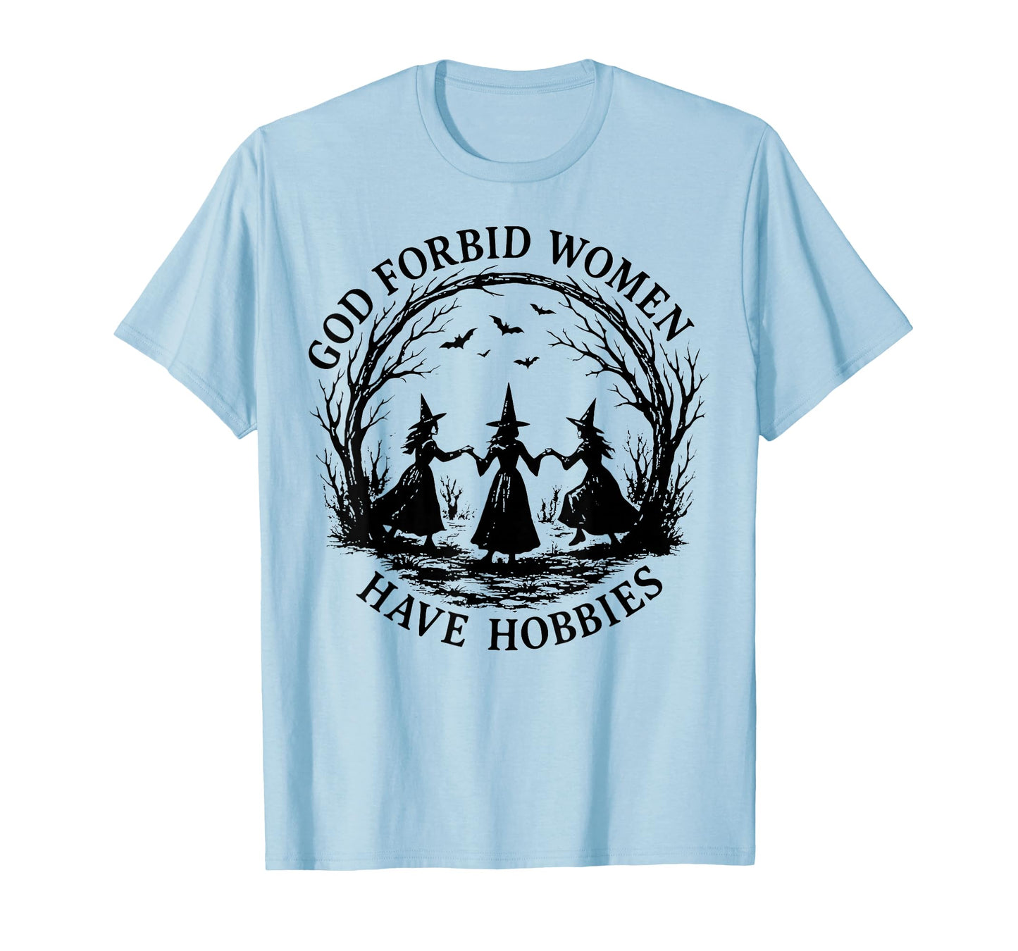 God Forbid Women Have Hobbies Halloween Spooky Season Witch T-Shirt