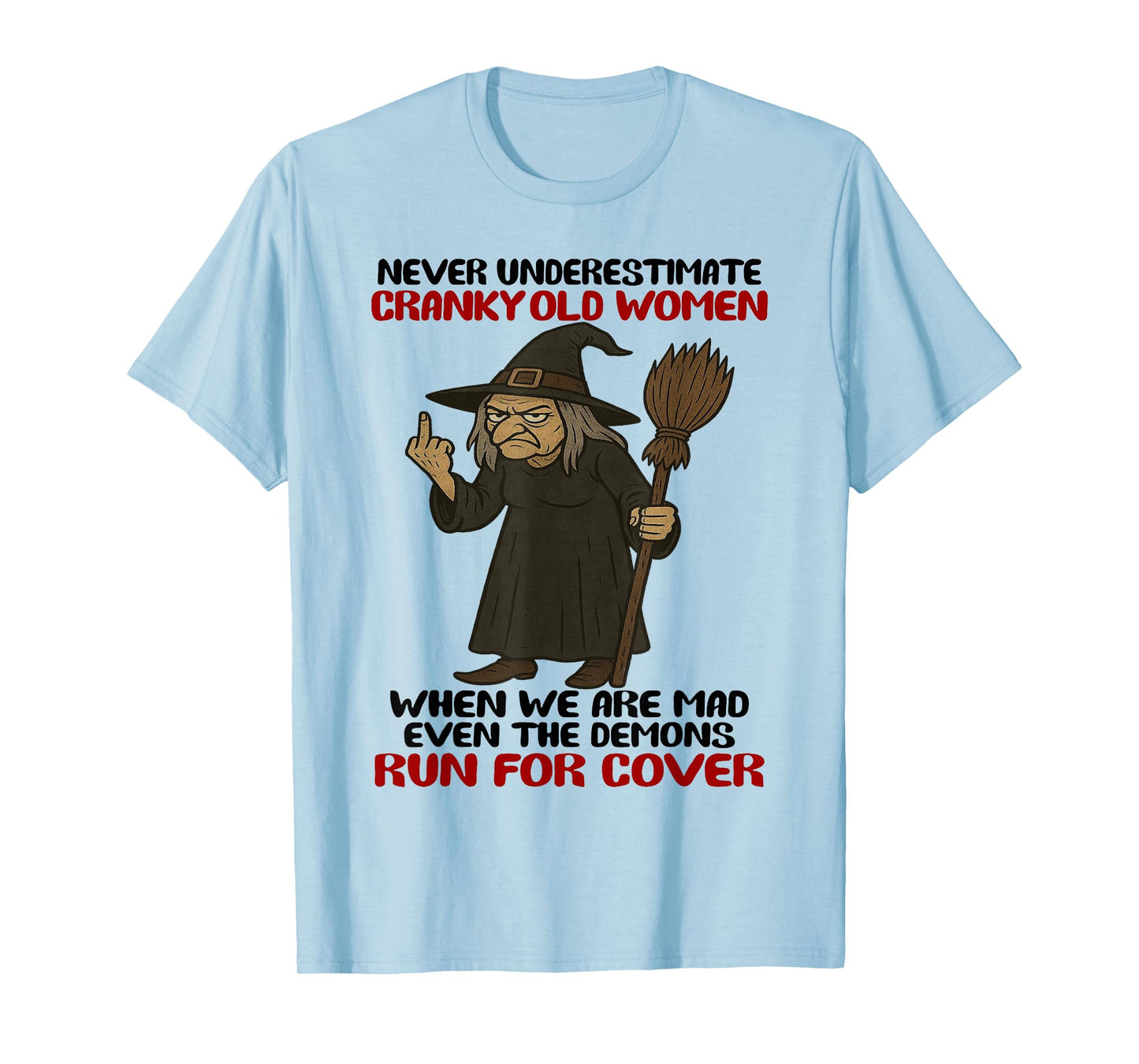 Witch - Never Underestimate Cranky Old Women When We are Mad T-Shirt