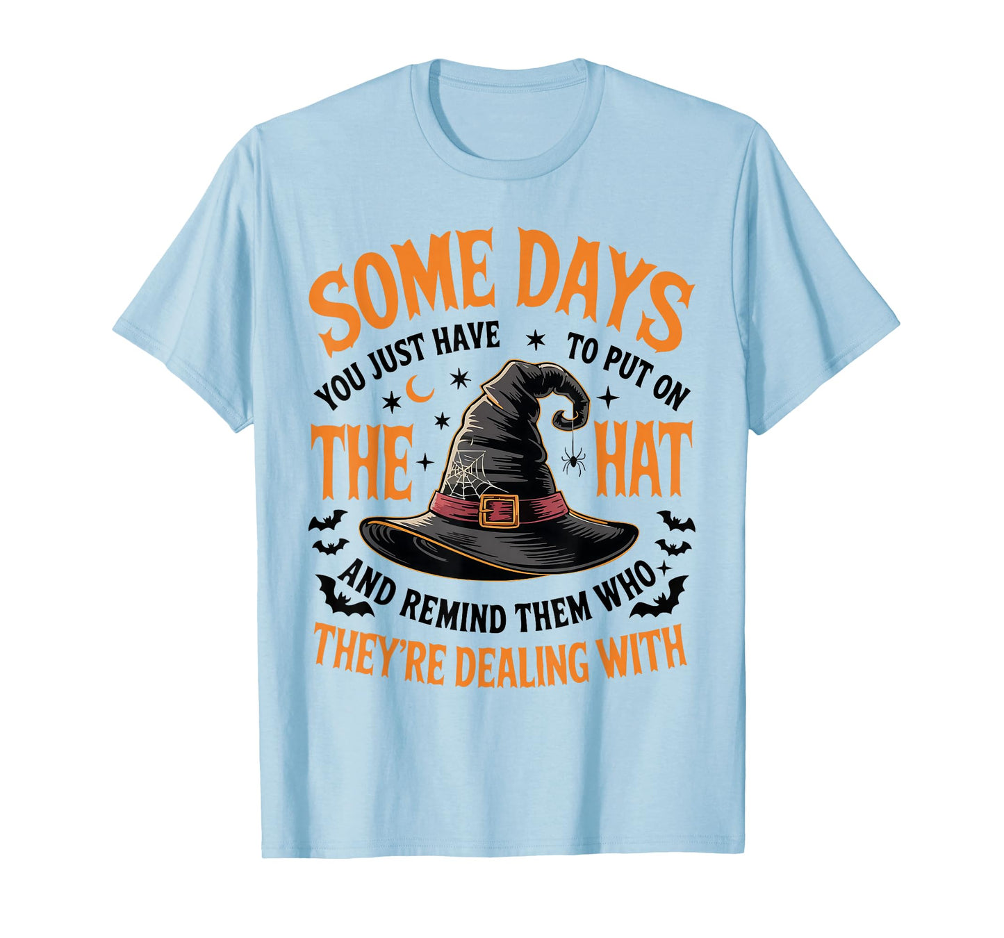 Some Days You Just Have to Put On The Hat Witch Halloween T-Shirt