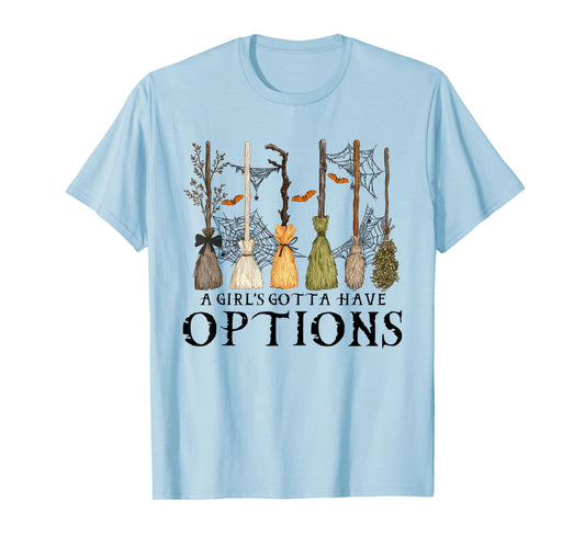 A Girl Gotta Have Options Halloween Witchy Salem Witch Broom T-Shirt