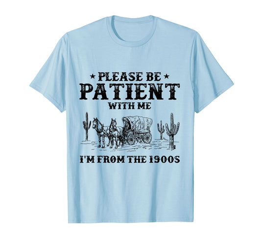 Please Be Patient with Me I'm From the 1900s vintage trendy T-Shirt