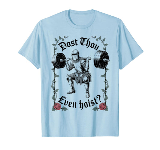 Dost Thou Even Hoist Funny Medieval Lifting Gym Humor T-Shirt