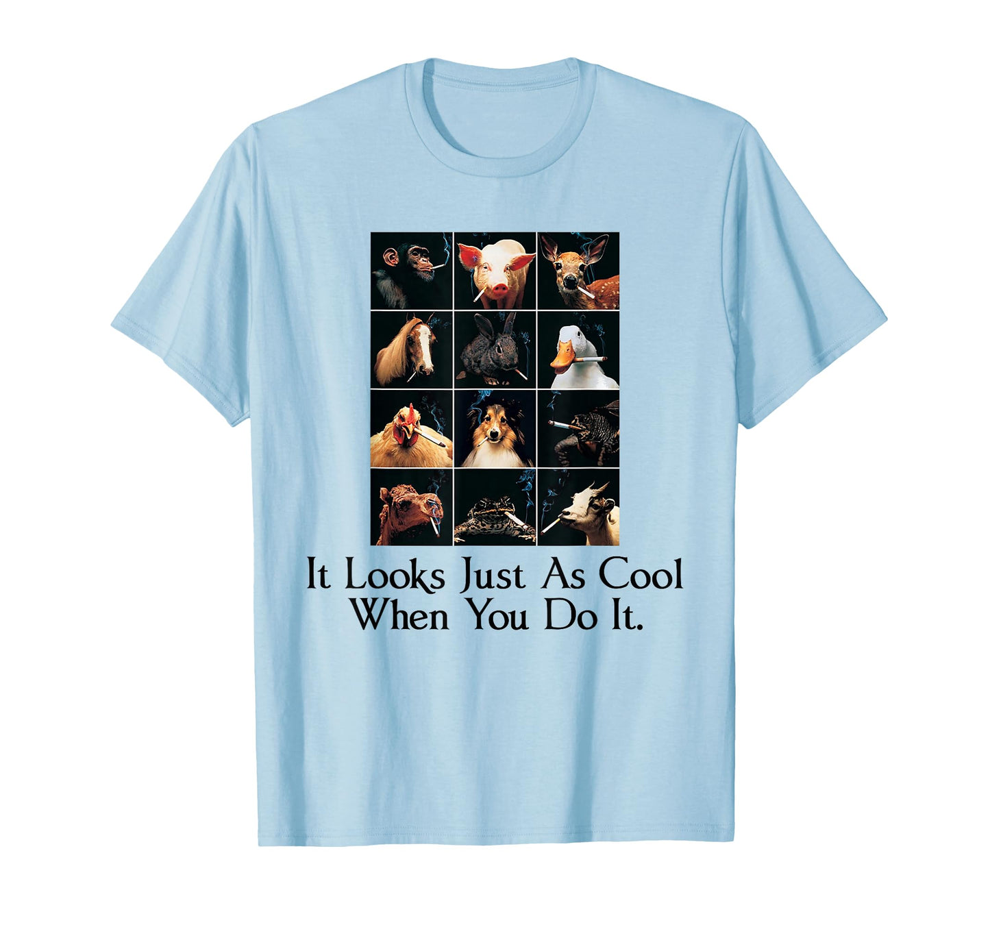 It Looks Just As Cool When You Do It Funny Animals Smoking T-Shirt