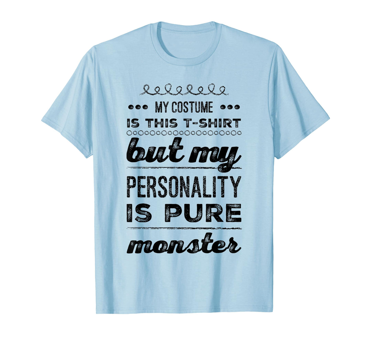 My Costume is This but My Personality is Pure Monster T-Shirt