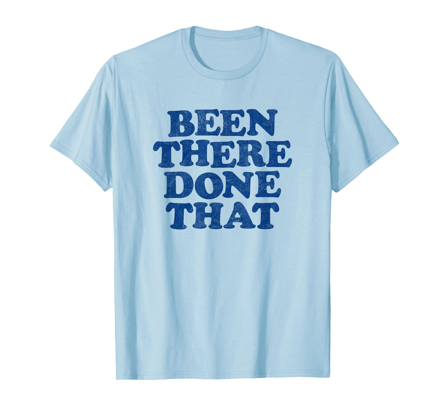 BEEN THERE DONE THAT retro 80s vintage tee style distressed T-Shirt