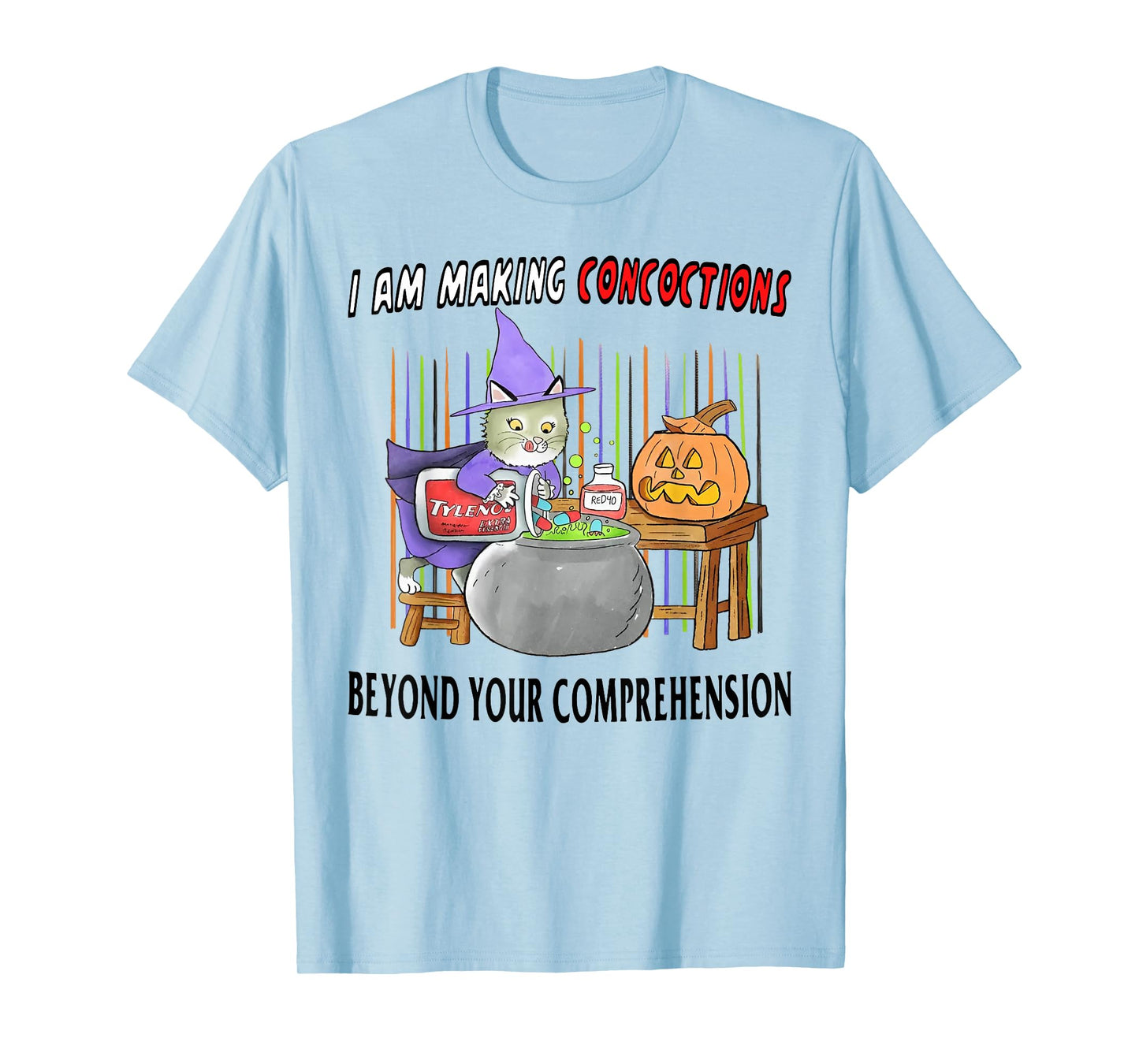 I Am Making Concoctions Beyond Your Comprehension T-Shirt