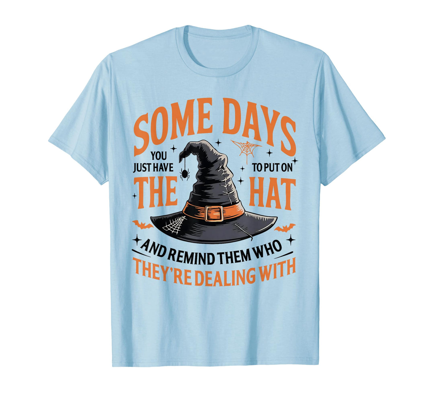 Some Days You Just Have to Put On The Hat Witch Halloween T-Shirt