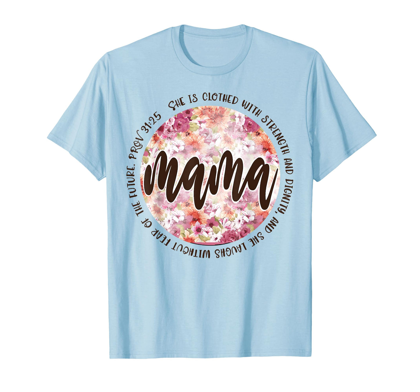 Mama She Is Clothed In Strength And Dignity T-Shirt