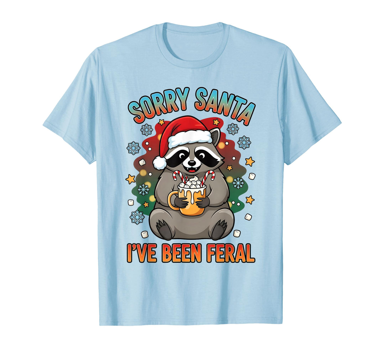 Funny Christmas Raccoon Sorry Santa I’ve Been Feral Holiday T-Shirt