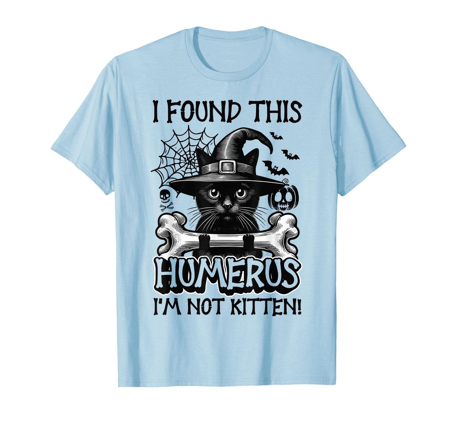 I Found This Humerus I'm Not Kitten - Funny Cat Halloween T-Shirt