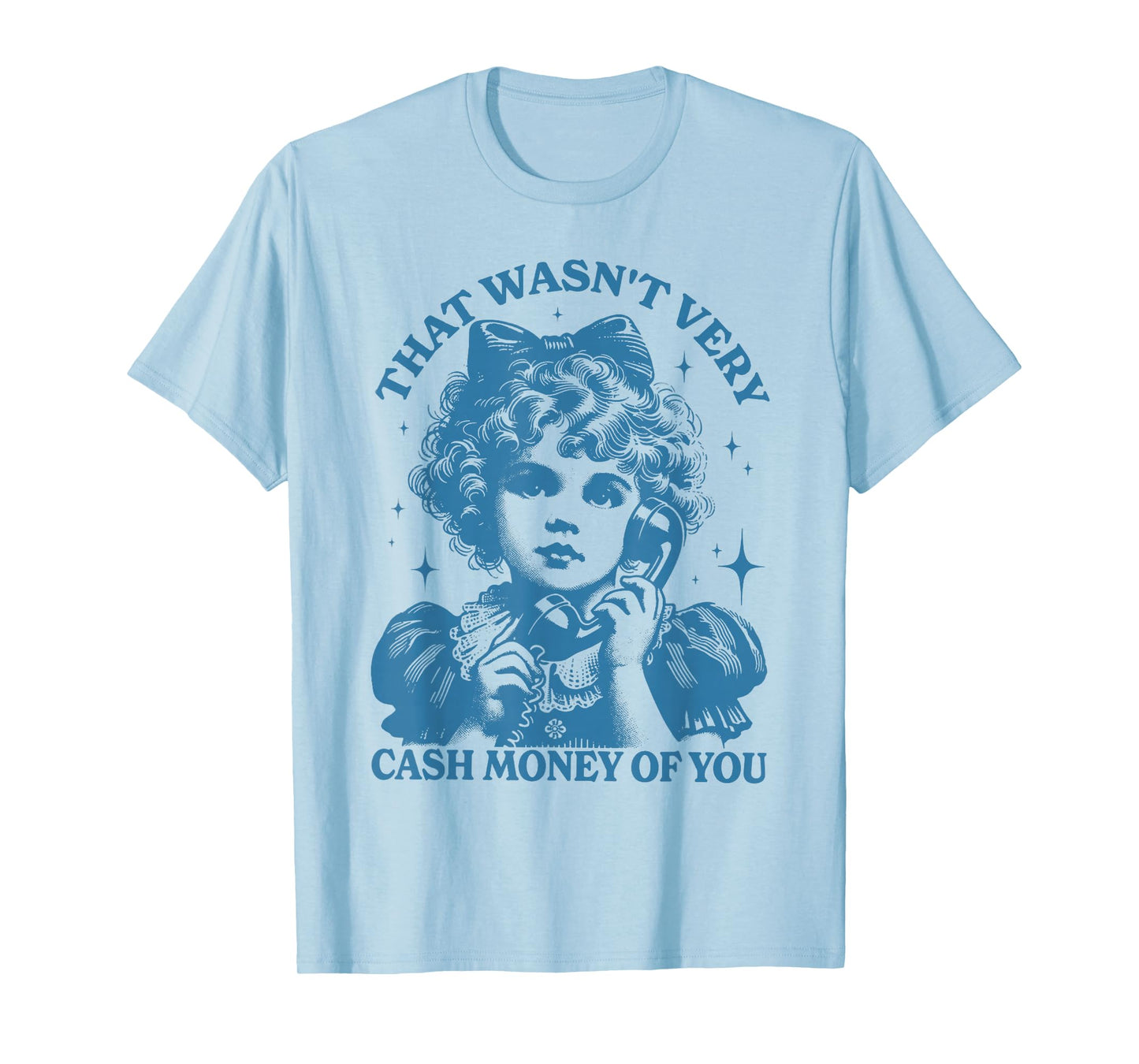 That Wasn't Very Cash Money Of You Trendy Vintage T-Shirt