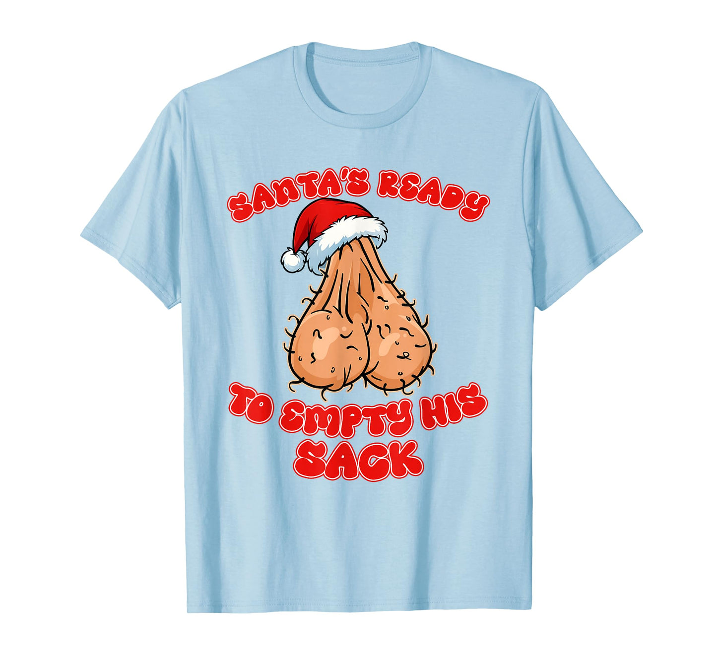 Inappropriate Christmas Funny Santas Ready to Empty His Sack T-Shirt