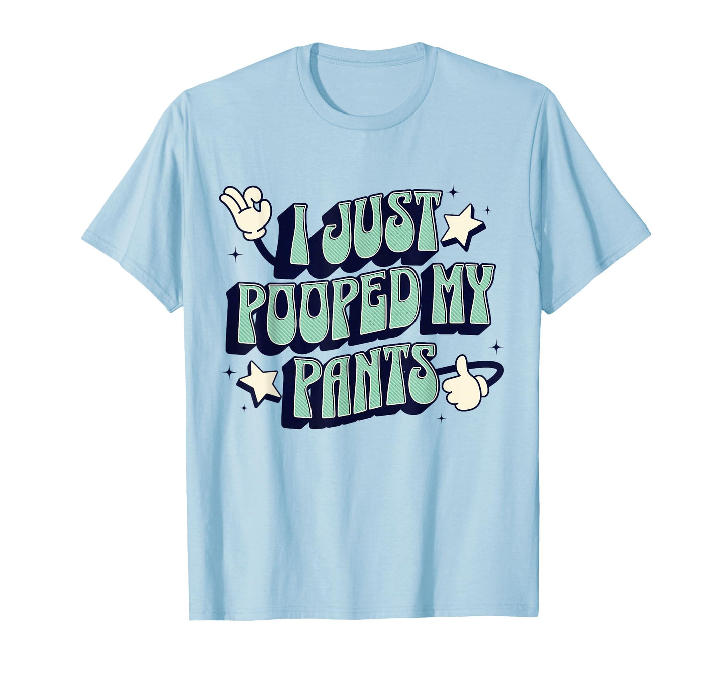 I Just Pooped my Pants Toilet Humor Funny Adult Humor Meme T-Shirt