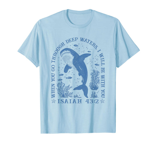 When You Through Deep Waters I Will Be With You ISAIAH 43:2 T-Shirt