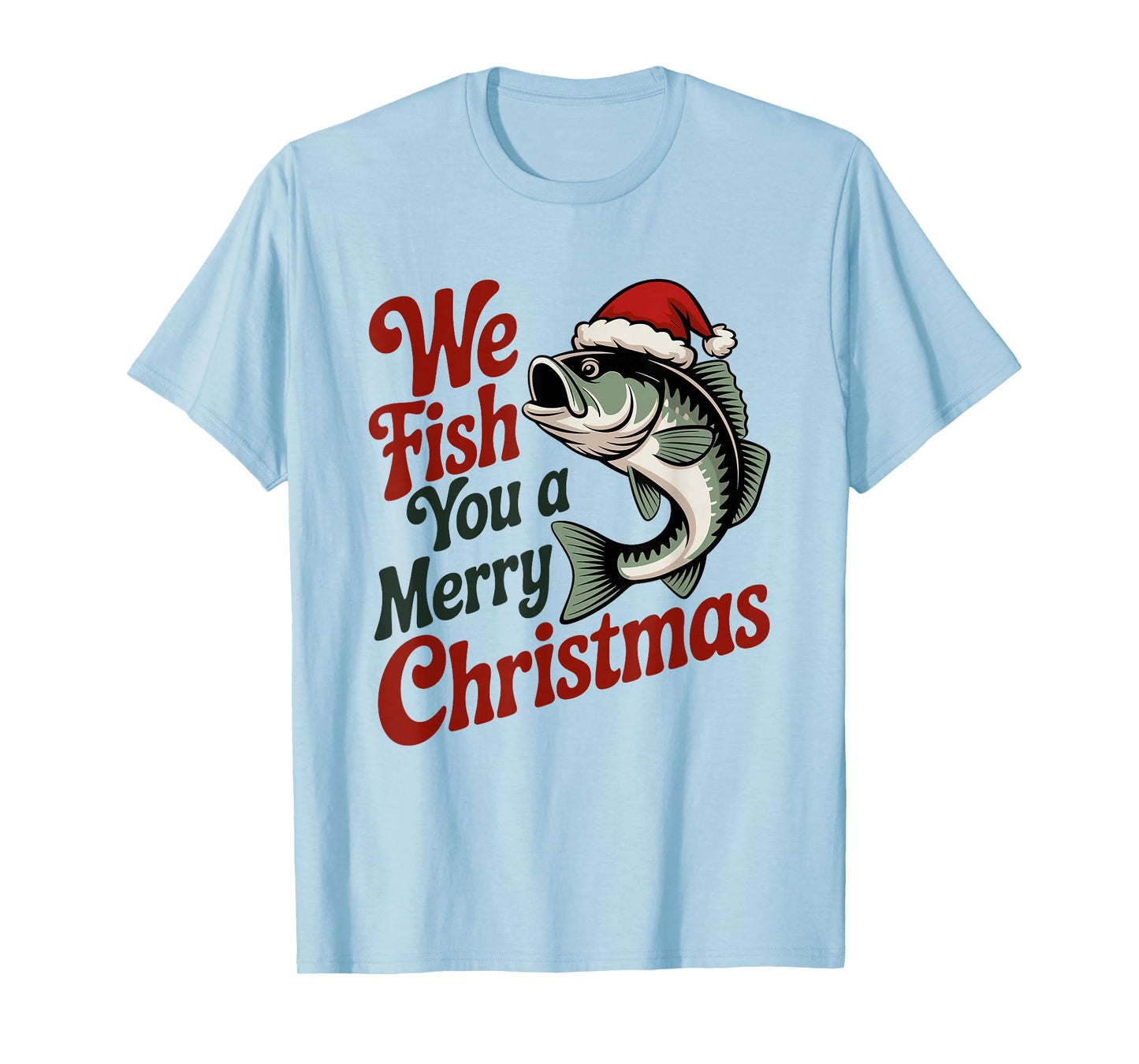 We Fish You A Merry Christmas Fishing Xmas Santa Hat T-Shirt